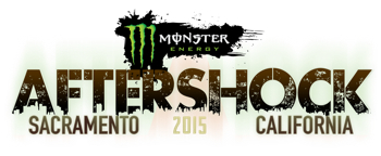 Monster Energy AFTERSHOCK 2015, Sacramento, CA