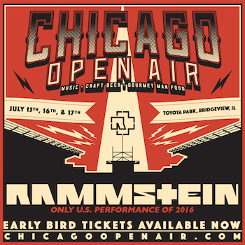 Chicago Open Air: Music, Craft Beer, Gourmet Man Food, July 15, 16 & 17, Toyota Park, Bridgeview, IL. Rammstein: Only U.S. Performance Of 2016
